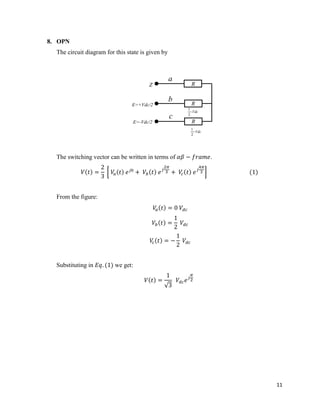 11
8. OPN
The circuit diagram for this state is given by
E=+Vdc/2
E=-Vdc/2
R
R
R
Z
Vdc
2
1
Vdc
2
1
a
b
c
The switching vector can be written in terms of .
From the figure:
Substituting in we get:
 