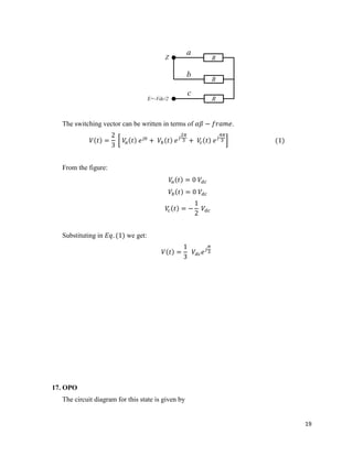 19
E=-Vdc/2
R
R
R
Z
a
b
c
The switching vector can be written in terms of .
From the figure:
Substituting in we get:
17. OPO
The circuit diagram for this state is given by
 