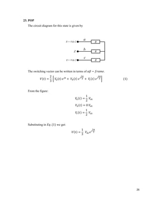 26
23. POP
The circuit diagram for this state is given by
R
R
R
Z
a
b
c
E=+Vdc/2
E=+Vdc/2
The switching vector can be written in terms of .
From the figure:
Substituting in we get:
 