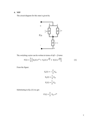 7
4. NPP
The circuit diagram for this state is given by
R R
Z
Vdc
3
1
Vdc
3
1
+
Vdc
-
R Vdc
3
2
b c
a
The switching vector can be written in terms of .
From the figure:
Substituting in we get:
 