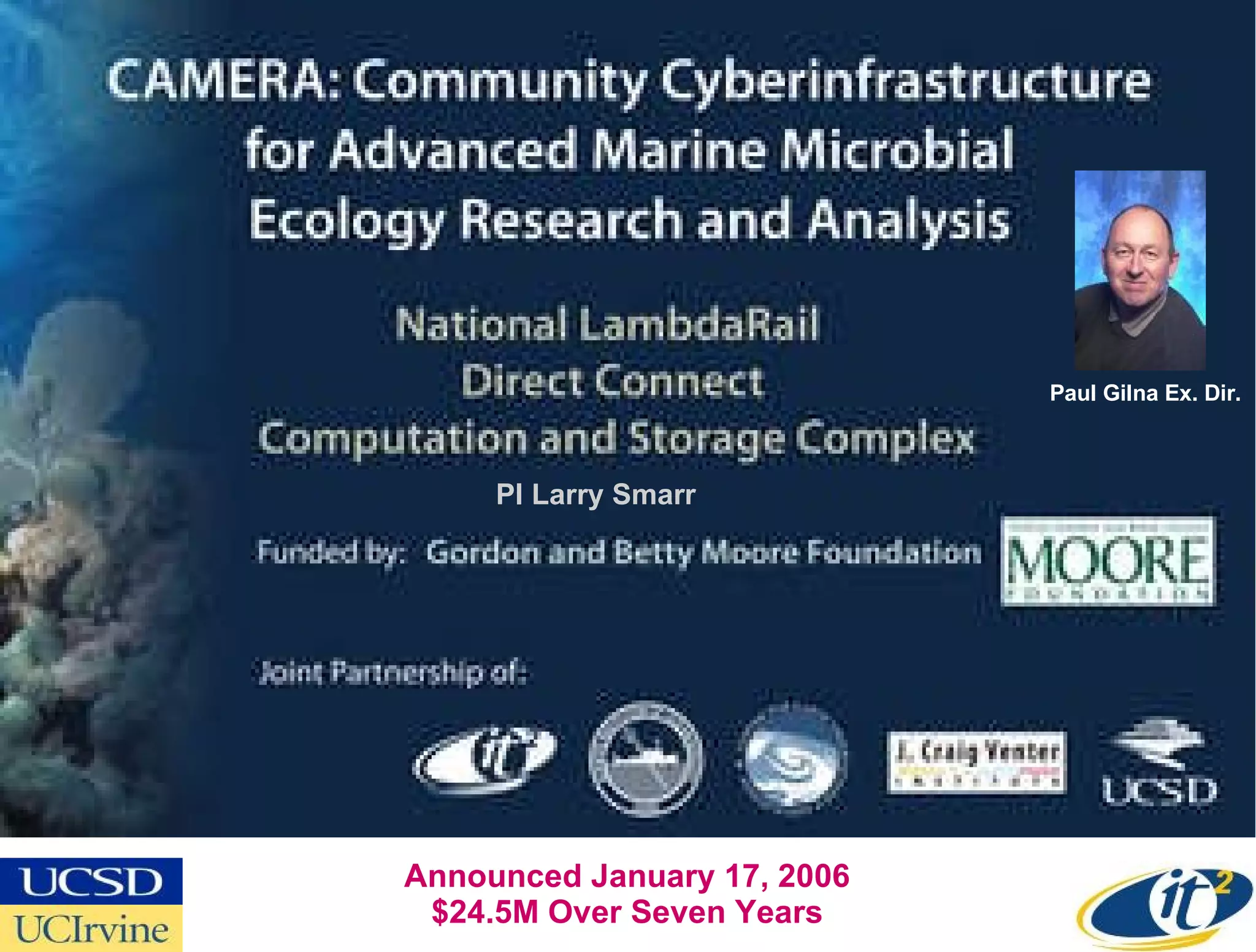 PI Larry Smarr Paul Gilna Ex. Dir. Announced January 17, 2006 $24.5M Over Seven Years