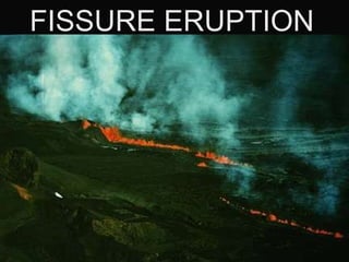 FISSURE ERUPTION 