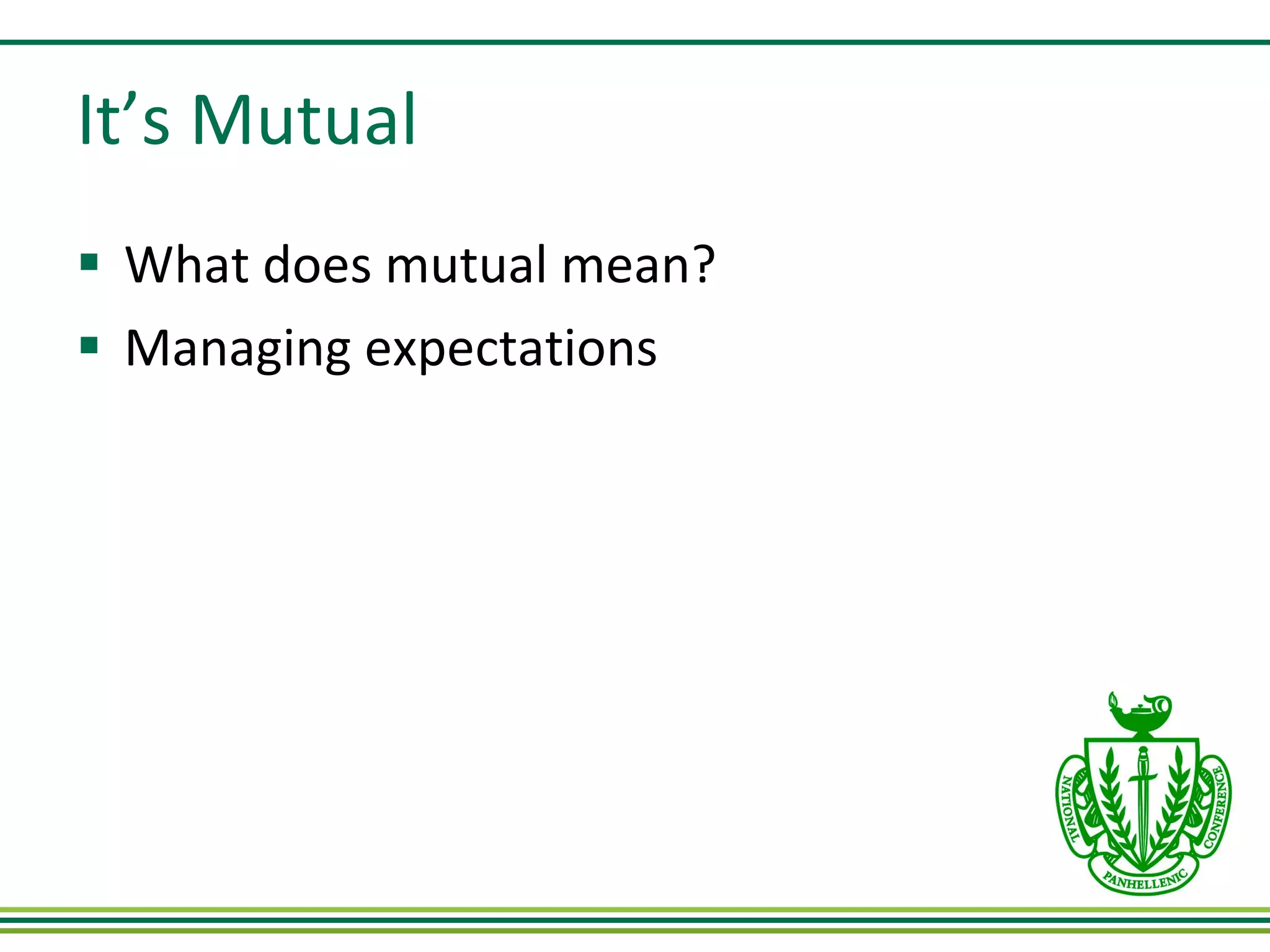It’s Mutual What does mutual mean? Managing expectations 