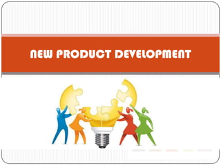 NEW PRODUCT DEVELOPMENT
 