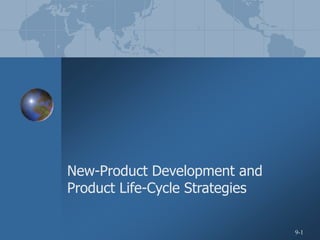 9-1
New-Product Development and
Product Life-Cycle Strategies
 