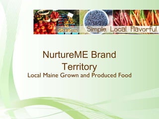NurtureME Brand Territory Local Maine Grown and Produced Food 