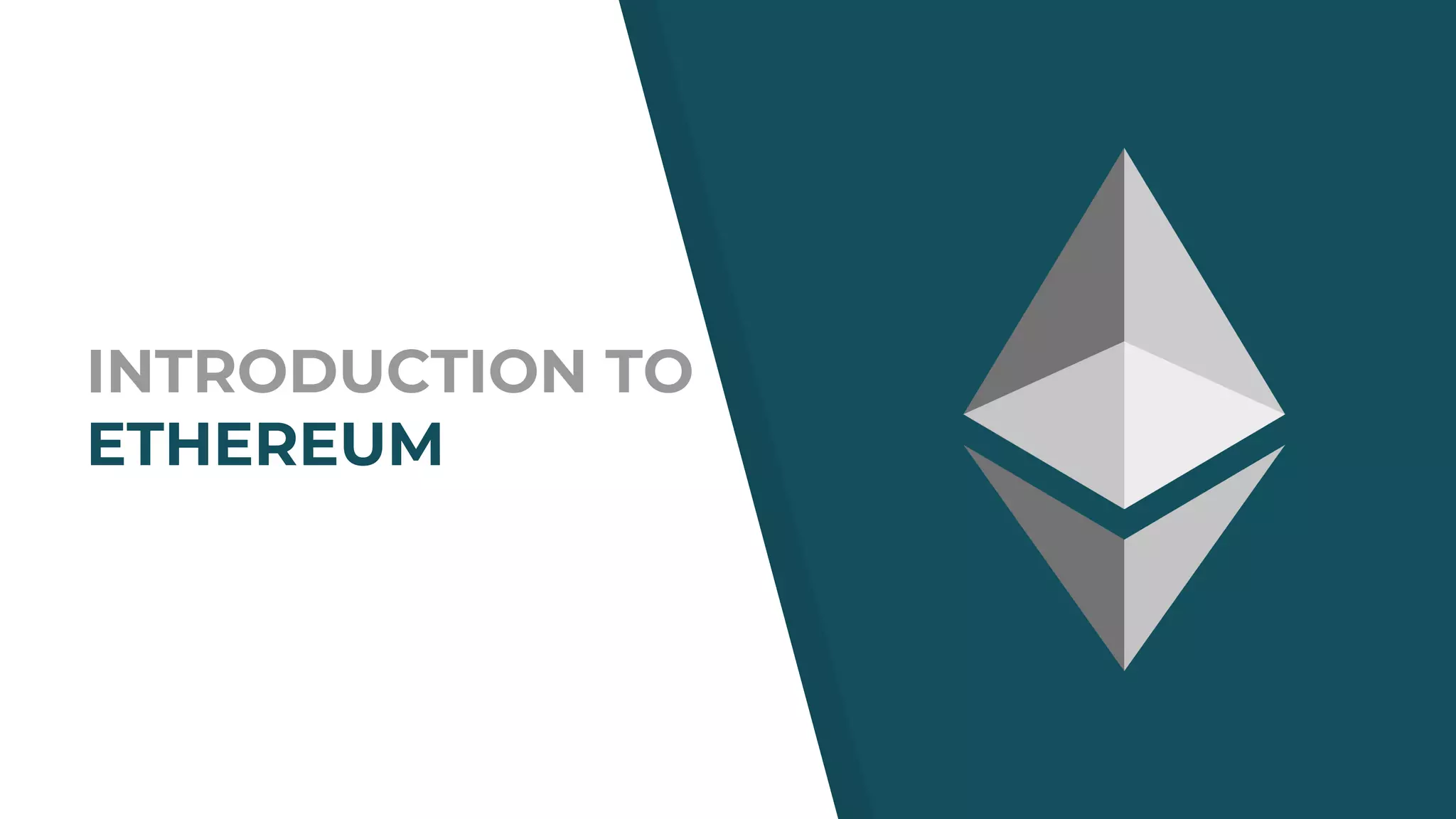 INTRODUCTION TO
ETHEREUM
 