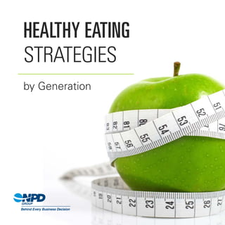 HEALTHY EATING
STRATEGIES
by Generation
 