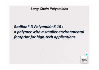Long Chain Polyamides
 