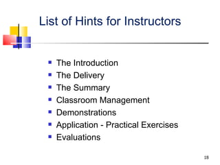 List of Hints for Instructors The Introduction The Delivery The Summary Classroom Management Demonstrations Application - Practical Exercises Evaluations 