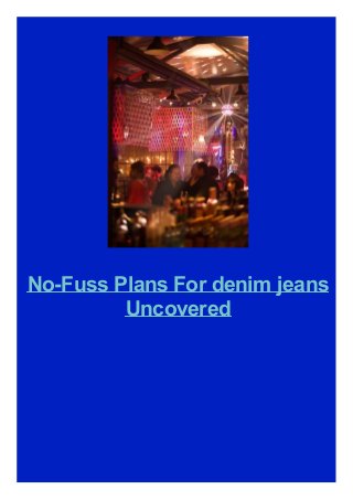 No-Fuss Plans For denim jeans
Uncovered
 