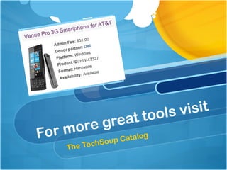 t ools visit
        ore great
For   m
              Soup Catalog
      The Tech
 