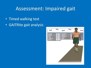 Timed walking test GAITRite gait analysis Assessment: Impaired gait 