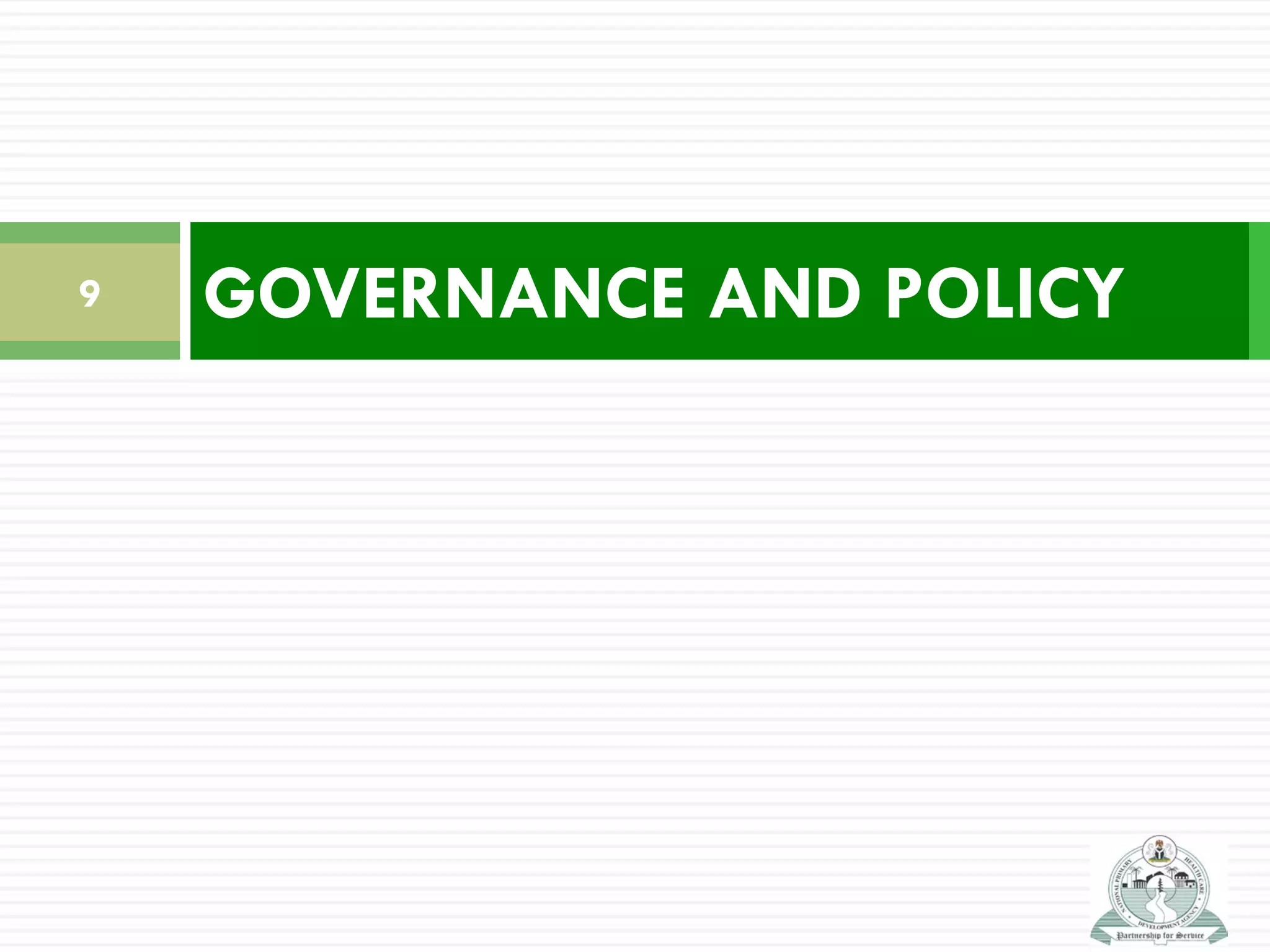 GOVERNANCE AND POLICY9
 