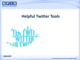 Helpful Twitter Tools




#SM4PH                           15
 