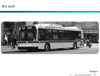 But wait!

#vmlearn
TBG

131007-VolunteerMatch Webinar- ...

6

 