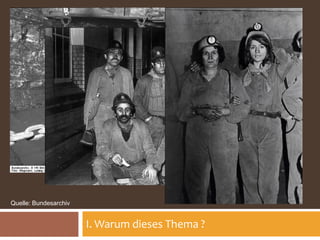 7




Quelle: Bundesarchiv


                       I. Warum dieses Thema ?
 