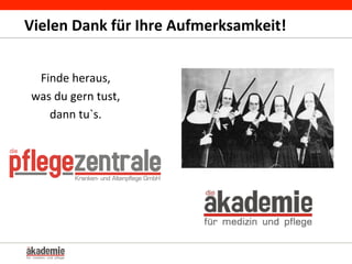 Vielen	
  Dank	
  für	
  Ihre	
  Aufmerksamkeit!	
  
Finde	
  heraus,	
  	
  
was	
  du	
  gern	
  tust,	
  	
  
dann	
  tu`s.	
  
 