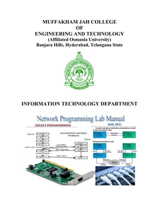 MUFFAKHAM JAH COLLEGE
OF
ENGINEERING AND TECHNOLOGY
(Affiliated Osmania University)
Banjara Hills, Hyderabad, Telangana State
INFORMATION TECHNOLOGY DEPARTMENT
 