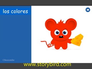 www.storybird.com
los colores
 