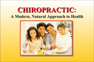 CHIROPRACTIC : A Modern, Natural Approach to Health 