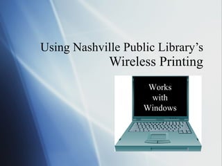 Using Nashville Public Library’s Wireless Printing Works with Windows 