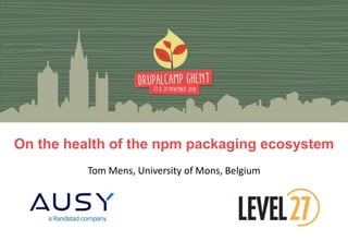 Tom Mens, University of Mons, Belgium
On the health of the npm packaging ecosystem
 