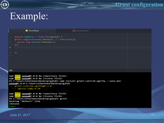 Example:
June 21, 2017 18
Grunt configuration
 