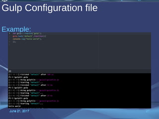 Gulp Configuration file
Example:
June 21, 2017 27June 21, 2017 27
 