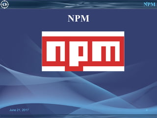 June 21, 2017 4
NPM
NPM
4
 