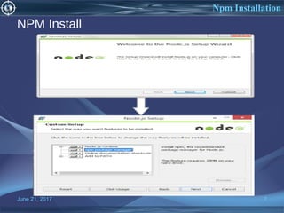 NPM Install
June 21, 2017 7
Npm Installation
 