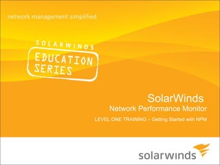 SolarWinds   Network Performance Monitor LEVEL ONE TRAINING – Getting Started with NPM 