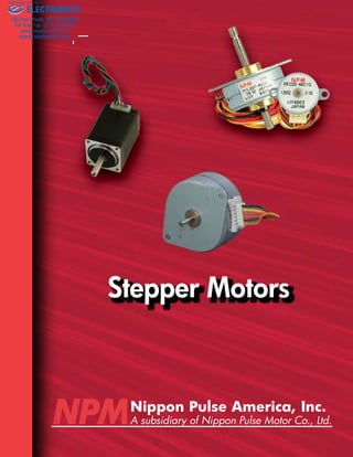 Stepper Motors 
Nippon Pulse America, Inc. 
A subsidiary of Nippon Pulse Motor Co., Ltd. 
Sold & Serviced By: 
ELECTROMATE 
Toll Free Phone (877) SERVO98 
Toll Free Fax (877) SERV099 
www.electromate.com 
sales@electromate.com 
 