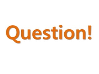 Question!
 