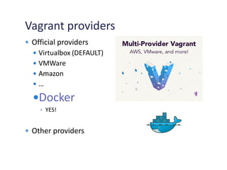 Docker advantages
 Speed
 lightweight
 Isolation
 Automation
 Portability
 Migration
 … more to come
 