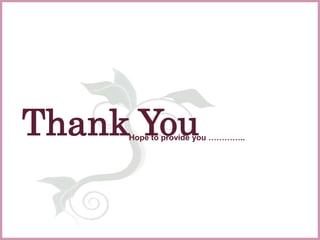 Thank You Hope to provide you ..