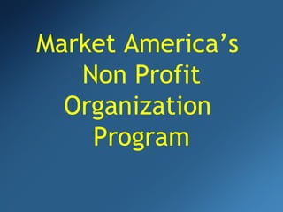 Market America’s  Non Profit Organization  Program 
