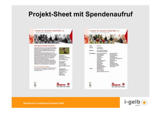 Projekt-Sheet mit Spendenaufruf




Rheinischer Fundraising Kongress 2009
 