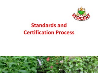 Standards and
Certification Process
 