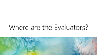 Where are the Evaluators? 
 