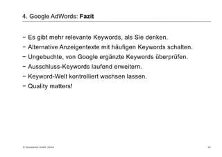4. Google AdWords: Keyword-Inventar bildenhttp://www.google.ch / Suche absetzen / Mehr Optionen / Verwandte Suchbegriffe27 © Yourposition GmbH, Zürich
