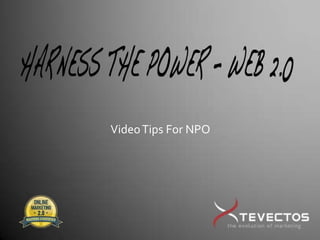 Video Tips For NPO 