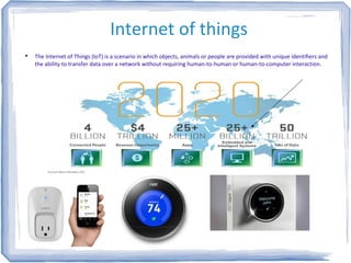 Internet of things

The Internet of Things (IoT) is a scenario in which objects, animals or people are provided with uniq...