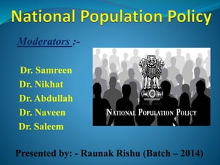 Moderators :-
Dr. Samreen
Dr. Nikhat
Dr. Abdullah
Dr. Naveen
Dr. Saleem
Presented by: - Raunak Rishu (Batch – 2014)
 