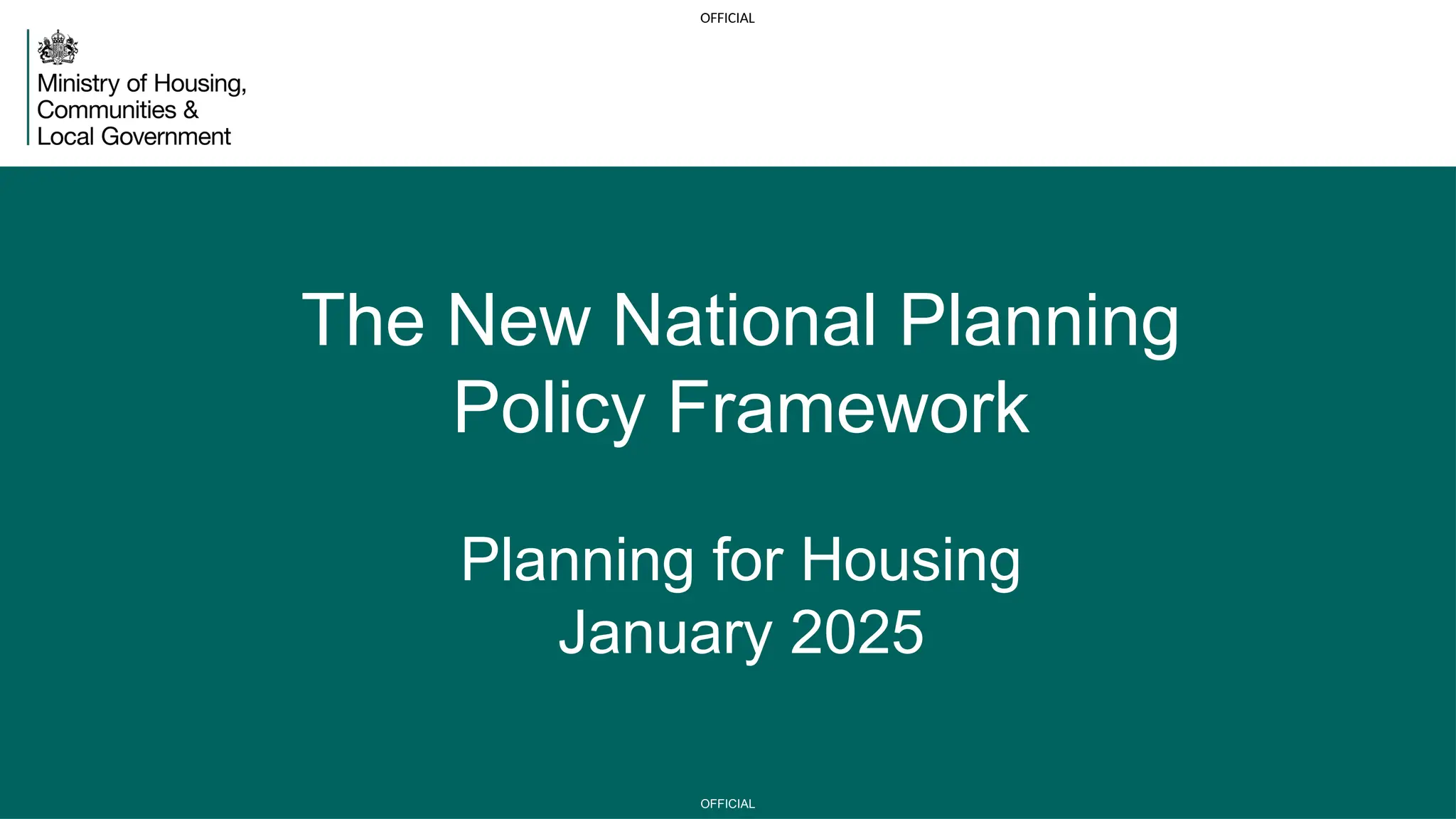 OFFICIAL
OFFICIAL
OFFICIAL
The New National Planning
Policy Framework
Planning for Housing
January 2025
 