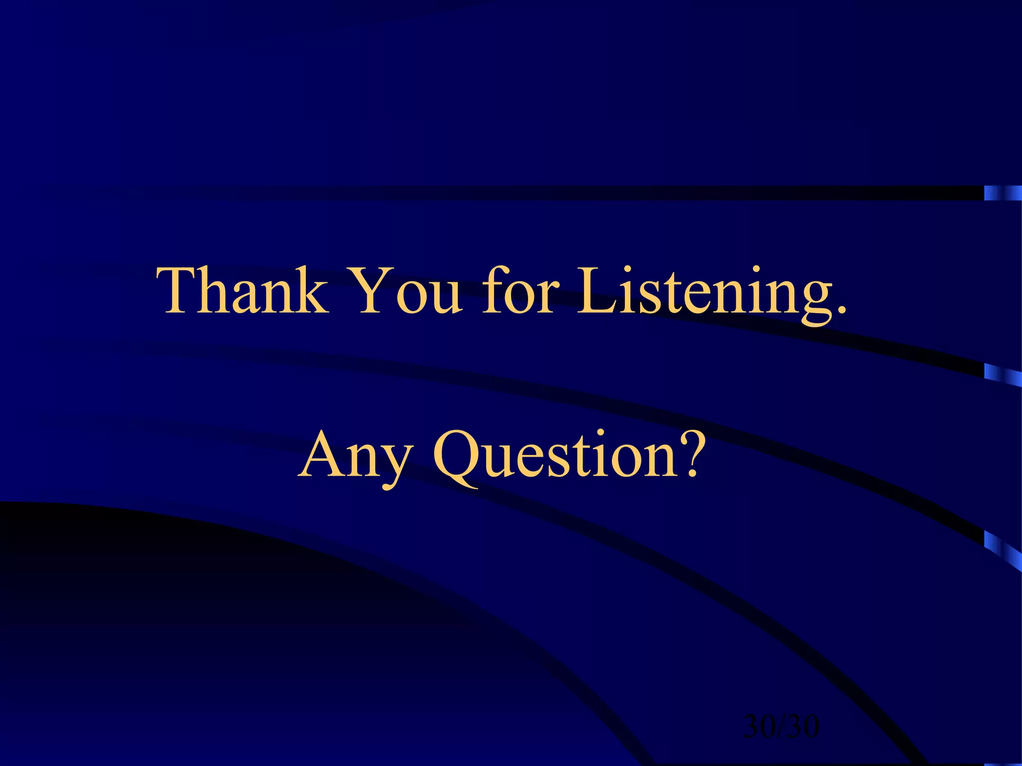 30/30
Thank You for Listening.
Any Question?
 