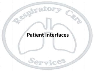 Patient Interfaces
 