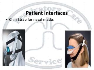 Patient Interfaces
• Chin Strap for nasal masks
 