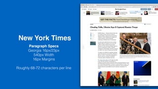 New York Times
Paragraph Specs
Georgia 16px/23px
540px Width
16px Margins
Roughly 68-72 characters per line
 