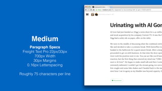 Medium
Paragraph Specs
Freight Text Pro 22px/33px
700px Width
30px Margins
0.16px Letterspacing
Roughly 75 characters per line
 